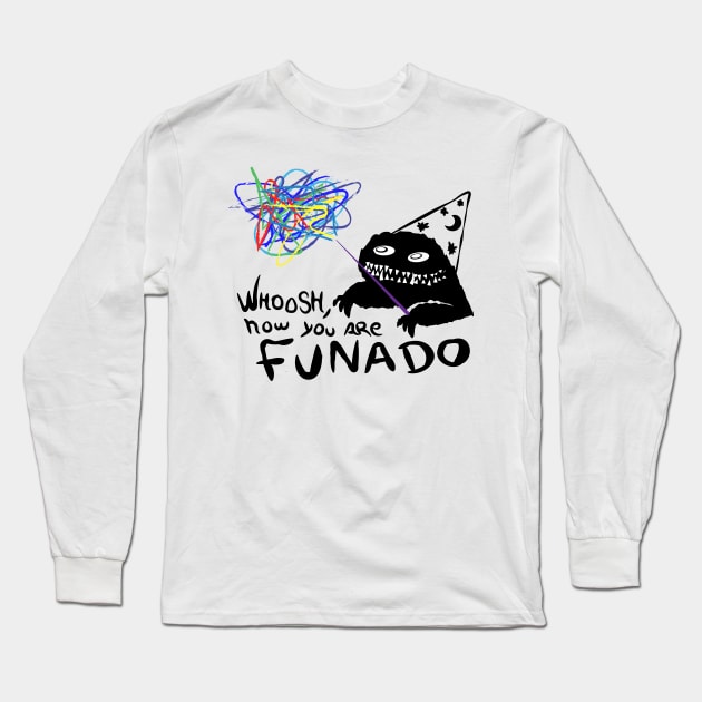 Whoosh you are now funado Long Sleeve T-Shirt by Scrapyardigan